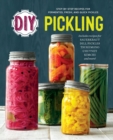 DIY Pickling : Step-By-Step Recipes for Fermented, Fresh, and Quick Pickles - Book