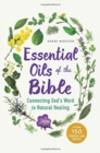 Essential Oils of the Bible : Connecting God's Word to Natural Healing - Book