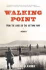 Walking Point : From the Ashes of the Vietnam War - Book