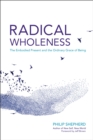 Radical Wholeness : The Embodied Present and the Ordinary Grace of Being - Book