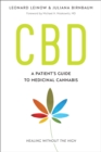 CBD : A Patient's Guide to Medicinal Cannabis--Healing without the High - Book