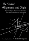 Sacred Alignments and Sigils : Angelic Magick, Renaissance Thought, and Modern Methods of Sigilization - Book