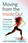 Moving from the Inside Out : 7 Principles for Ease and Mastery in Movement A Feldenkrais Approach - Book