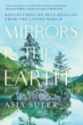 Mirrors in the Earth : Reflections on Self-Healing from the Living World - Book