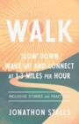 WALK : Slow Down, Wake Up, and Connect at 1-3 Miles Per Hour - Book