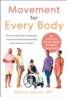 Movement for Every Body : An Inclusive Fitness Guide for Better Movement--Build mind-body awareness, overcome exercise barriers, and improve mobility - Book