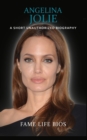 Angelina Jolie : A Short Unauthorized Biography - Book