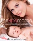 The Kind Mama : A Simple Guide to Supercharged Fertility, a Radiant Pregnancy, a Sweeter Birth, and a Healthier, More Beautiful Beginning - Book