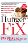 The Hunger Fix : The Three-Stage Detox and Recovery Plan for Overeating and Food Addiction - Book