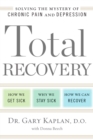 Total Recovery : Solving the Mystery of Chronic Pain and Depression - Book