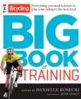 The Bicycling Big Book of Training : Everything you need to know to take your riding to the next level - Book