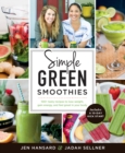 Simple Green Smoothies : 100+ Tasty Recipes to Lose Weight, Gain Energy, and Feel Great in Your Body - Book