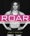 ROAR : How to Match Your Food and Fitness to Your Unique Female Physiology for Optimum Performance, Great Health, and a Strong, Lean Body for Life - Book
