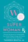 Superwoman Rx : Unlock the Secrets to Lasting Health, Your Perfect Weight, Energy, and Passion with Dr. Taz's Power Type Plans - Book