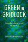 Green in Gridlock : Common Goals, Common Ground, and Compromise - Book