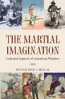 The Martial Imagination : Cultural Aspects of American Warfare - Book