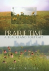 Prairie Time : A Blackland Portrait (Sam Rayburn Series on Rural Life, Sponsored by Texas A&m Uni) - Book
