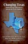Changing Texas : Implications of Addressing or Ignoring the Texas Challenge - Book