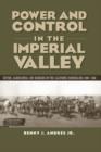 Power and Control in the Imperial Valley : Nature, Agribusiness, and Workers on the California Borderland, 1900-1940 - Book
