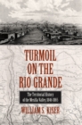 Turmoil on the Rio Grande : History of the Mesilla Valley, 1846-1865 - Book