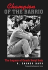 Champion of the Barrio : The Legacy of Coach Buryl Baty - Book