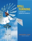 Still Turning : A History of Aermotor Windmills - Book
