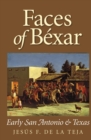 Faces of Bexar : Early San Antonio and Texas - Book