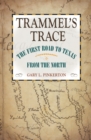 Trammel's Trace : The First Road to Texas from the North - Book