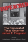 Impeached : The Removal of Texas Governor James E. Ferguson - Book