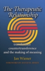 The Therapeutic Relationship : Transference, Countertransference, and the Making of Meaning - Book