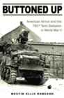 Buttoned Up : American Armor and the 781st Tank Battalion in World War II - Book