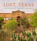 Lost, Texas : Photographs of Forgotten Buildings - Book