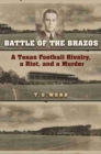 Battle of the Brazos : A Texas Football Rivalry, a Riot, and a Murder - Book