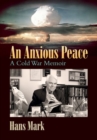 An Anxious Peace : A Cold War Memoir - Book