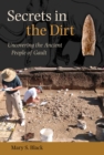 Secrets in the Dirt : Uncovering the Ancient People of Gault - Book