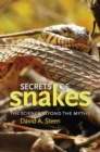 Secrets of Snakes : The Science beyond the Myths - Book