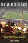 You Saw Me on the Radio : Recollections and Favorite Calls as the Voice of Aggie Athletics - Book