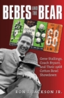 Bebes and the Bear : Gene Stallings, Coach Bryant, and Their 1968 Cotton Bowl Showdown - Book