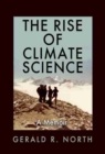 The Rise of Climate Science : A Memoir - Book
