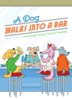 A Dog Walks Into a Bar... : Howlingly Funny Canine Comedy - Book