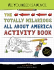 All You Need Is a Pencil: The Totally Hilarious All About America Activity Book - Book
