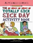 All You Need Is a Pencil : The Totally Sick Sick-Day Activity Book - Book