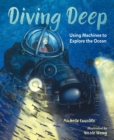 Diving Deep : Using Machines to Explore the Ocean - Book