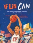 If Lin Can : How Jeremy Lin Inspired Asian Americans to Shoot for the Stars - Book