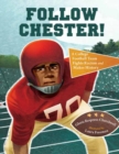 Follow Chester! : A College Football Team Fights Racism and Makes History - Book
