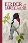 Birder on Berry Lane : Three Acres, Twelve Months, Thousands of Birds - Book