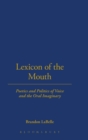 Lexicon of the Mouth : Poetics and Politics of Voice and the Oral Imaginary - Book
