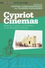 Cypriot Cinemas : Memory, Conflict, and Identity in the Margins of Europe - Book