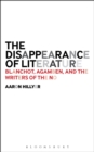 The Disappearance of Literature : Blanchot, Agamben, and the Writers of the No - Book