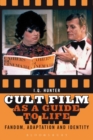 Cult Film as a Guide to Life : Fandom, Adaptation, and Identity - Book
